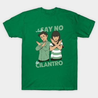 Just Say No to Cilantro T-Shirt